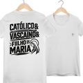 Camiseta Católico, Vascaíno e Filho de Maria | Pray Style | Quality Long