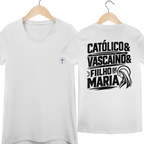 Camiseta Católico, Vascaíno e Filho de Maria | Pray Style | Quality Long